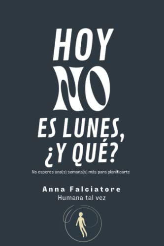 Hoy No Es Lunes ¿y Que?: Planificador Diario -spanish Editio