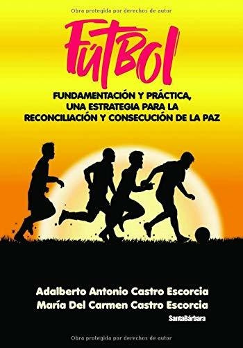 Libro Fútbol: Fundamento Y Práctica, Una Estrategia Para Lnj