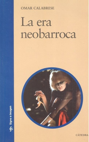 La Era Neobarroca, De Calabrese, Omar. Editorial Ediciones Cátedra, Tapa Blanda En Español