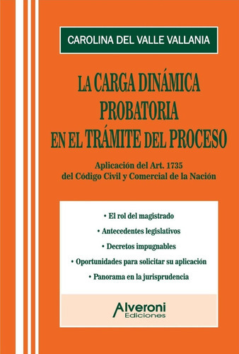 La Carga Dinamina Probatoria En El Tramite Del Proceso - Art 1735, De Del Valle Vallania., Vol. 1. Editorial Alveroni, Tapa Blanda En Español, 2021