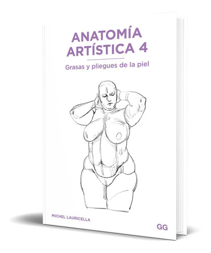 Libro Anatomía Artística 4 [ Grasas Y Pliegues De La Piel ]