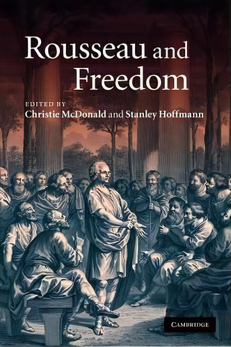 Rousseau And Freedom, De Christie Mcdonald. Editorial Cambridge University Press, Tapa Blanda En Inglés