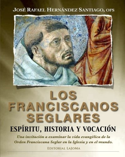 Los Franciscanos Seglares, De Jose Rafael Hernandez Santiago Ofs. Editorial Createspace Independent Publishing Platform, Tapa Blanda En Español