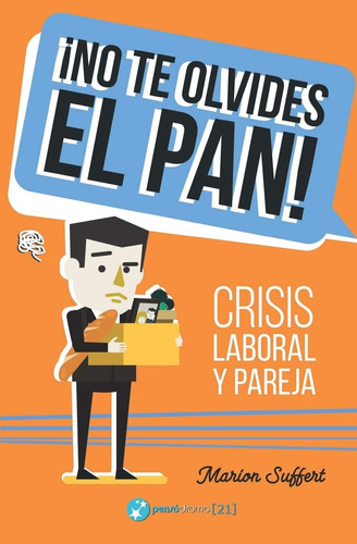 Libro: ¡no Te Olvides El Pan!: Crisis Laboral Y Pareja (span