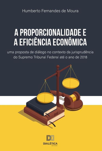 A Proporcionalidade E A Eficiência Econômica - Humberto F...
