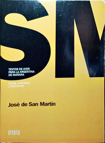José De San Martín. Cartas, Anécdotas Y Testimonios.