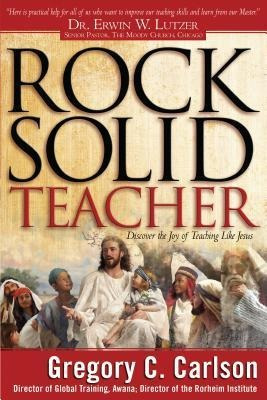 Rock-solid Teacher - Gregory C Carlson (paperback)
