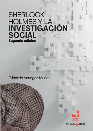 Sherlock Holmes Y La Investigación Social, De Gildardo Vanegas Muñoz. Serie 6287500631, Vol. 1. Editorial U. Del Valle, Tapa Blanda, Edición 2021 En Español, 2021