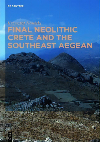 Final Neolithic Crete And The Southeast Aegean, De Krzysztof Nowicki. Editorial De Gruyter, Tapa Dura En Inglés