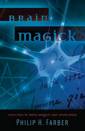 Libro: Brain Magick: Ejercicios De Meta-magick E Invocación