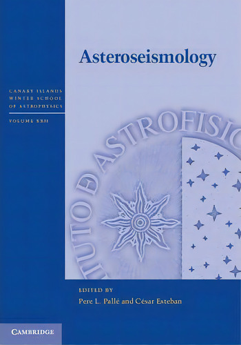 Canary Islands Winter School Of Astrophysics: Asteroseismology, De Pere L. Pallã©. Editorial Cambridge University Press, Tapa Dura En Inglés