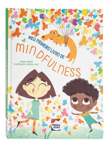 Meu Primeiro Livro De Mindfulness, De Chiara Piroddi. Editora Happy Books, Capa Dura Em Português, 2023