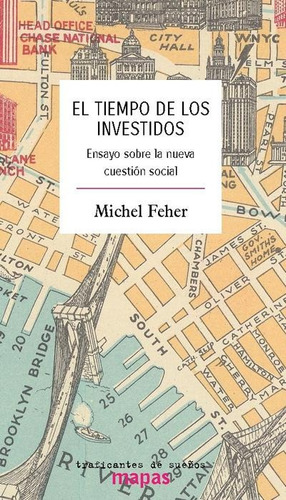 Michel Feher Tiempo De Los Investidos Traficantes De Sueños