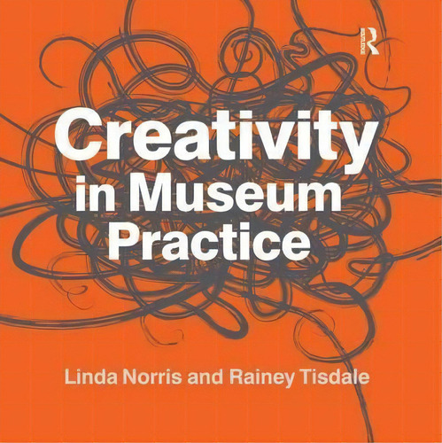 Creativity In Museum Practice, De Linda Norris. Editorial Left Coast Press Inc, Tapa Blanda En Inglés