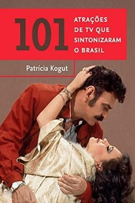 101 Atrações De Tv Que Sintonizaram O Brasil