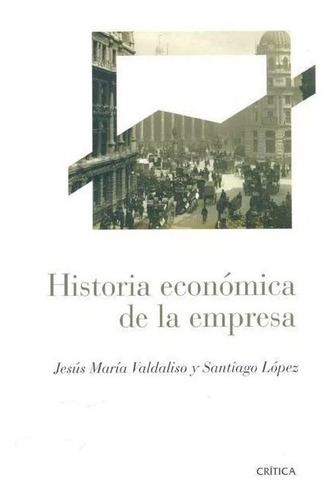 Historia Económica De La Empresa - Valdaliso Y López
