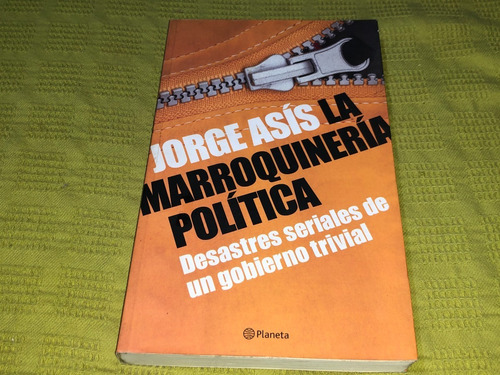 La Marroquinería Política - Jorge Asís - Planeta