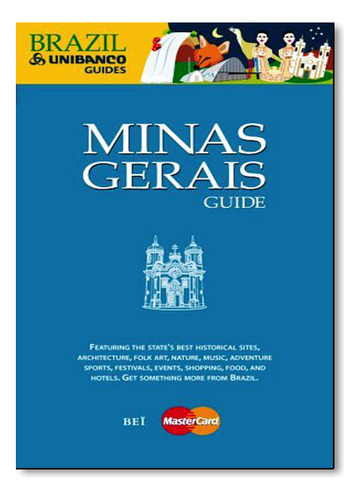 Minas Gerais: Guide - Coleção Brazil Unibanco Guides, De Equipe Bei. Editora Bei, Capa Dura Em Português