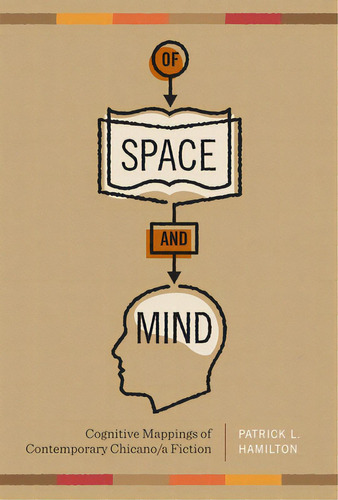 Of Space And Mind: Cognitive Mappings Of Contemporary Chicano/a Fiction, De Hamilton, Patrick L.. Editorial Univ Of Texas Pr, Tapa Blanda En Inglés