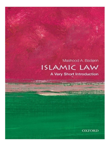 Islamic Law: A Very Short Introduction - Mashood A. Ba. Eb19