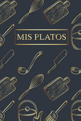 Libro: Mis Platos: Recetario De Cocina En Blanco. Cuaderno P