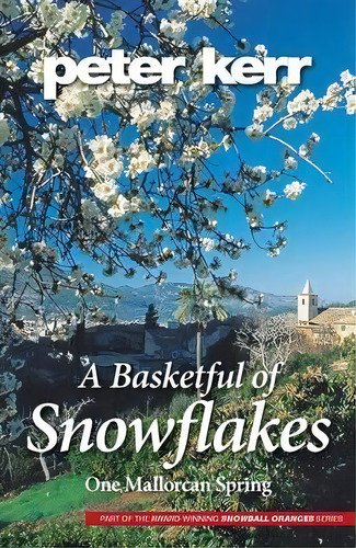 A Basketful Of Snowflakes : One Mallorcan Spring, De Peter Kerr. Editorial Oasis-werp, Tapa Blanda En Inglés