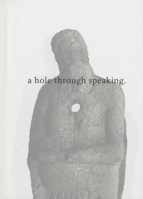 A Hole Through Speaking - Jason Dodge