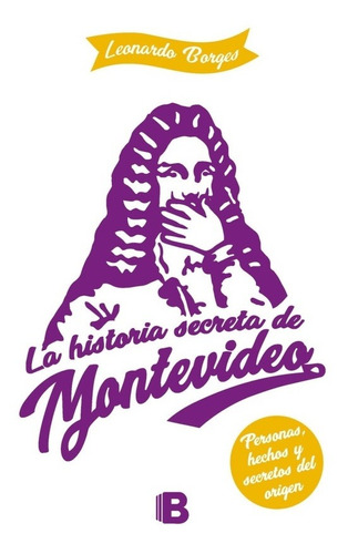 Historia Secreta De Montevideo, La - Leonardo Borges