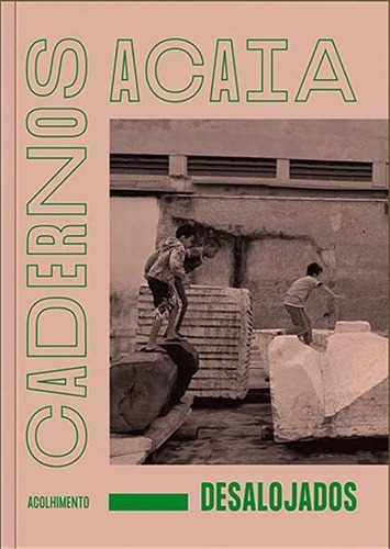 CADERNOS ACAIA: DESALOJADOS - 1ªED.(2021), de Elisa Bracher. Editorial INSTITUTO ACAIA, capa mole, edição 1 em português, 2021