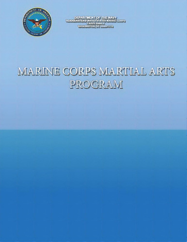 Marine Corps Martial Arts Program, De Department Of The Navy. Editorial Createspace, Tapa Blanda En Inglés