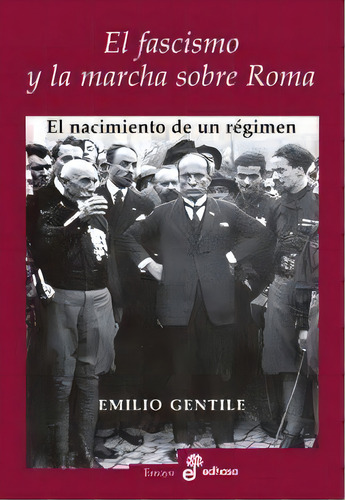 El Fascismo Y La Marcha Sobre Roma, De Gentile, Emilio. Editorial Editora Y Distribuidora Hispano Americana, S.a., Tapa Blanda En Español