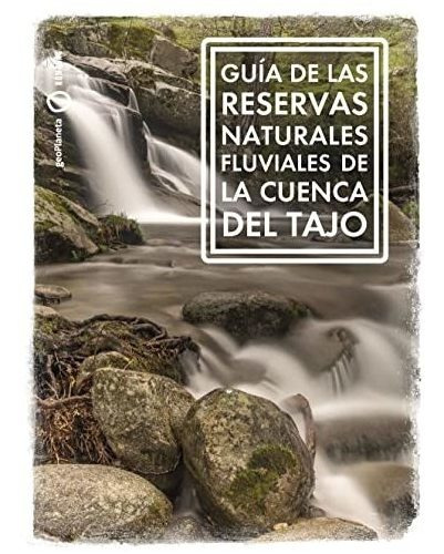 Guia De Las Reservas Naturales Fluviales De La Cuenca Del Ta