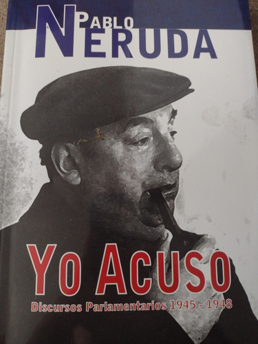 Yo Acuso: Discursos Parlamenta: Yo Acuso: Discursos Parlamenta, De Pablo Neruda. Editorial Oveja Negra, Tapa Blanda, Edición 1 En Español, 2010
