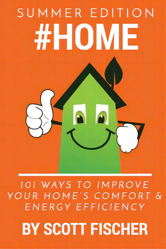 #home: 101 Ways To Improve Your Home's Comfort And Energy Efficiency, De Fischer, Scott Thomas. Editorial Lightning Source Inc, Tapa Blanda En Inglés