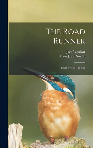 The Road Runner: Tumbleweed Trouble, De Woolgar, Jack. Editorial Hassell Street Pr, Tapa Dura En Inglés