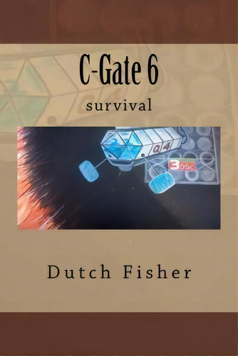 C-gate 6, De Dutch Fisher. Editorial Createspace Independent Publishing Platform, Tapa Blanda En Inglés