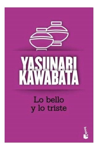 Libro Lo Bello Y Lo Triste De Kawabata Yasunari