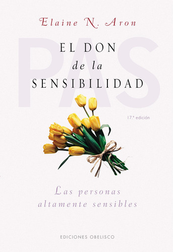 El don de la sensibilidad: Las personas altamente sensibles, de Aron, Elaine. Editorial Ediciones Obelisco, tapa blanda en español, 2022