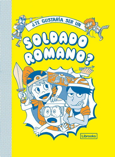 Te Gustaria Ser Un Soldado Romano? - Varios Autores