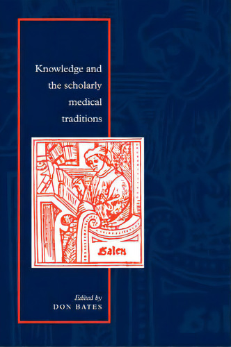Knowledge And The Scholarly Medical Traditions, De Don Bates., Vol. 1. Editorial Cambridge University Press, Tapa Blanda En Inglés