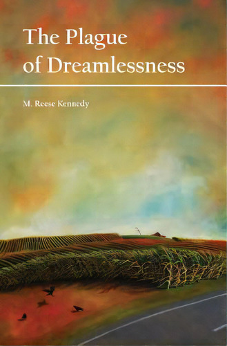 The Plague Of Dreamlessness, De Kennedy, M. Reese. Editorial Createspace, Tapa Blanda En Inglés
