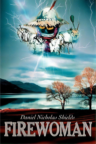 Firewoman, De Daniel Nicholas Shields. Editorial Iuniverse, Tapa Blanda En Inglés