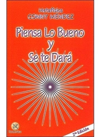 Piensa Lo Bueno Y Se Te Dara - Conny Mendez