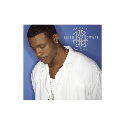 Sweat Keith Best Of Keith Sweat Make You Sweat Remastered Cd
