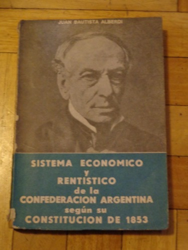 Alberdi: Sistema Económico Y Rentistico De La Confeder&-.