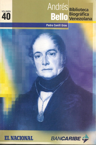 Andrés Bello (biografía) / Pedro Cunill Grau