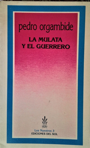 La Mulata Y El Guerrero - Pedro Orgambide - Del Sol 1986