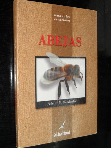 Manuales Esenciales: Abejas, De Mendizábal, Federico. Editorial Albatros, Tapa Blanda En Español, 2005