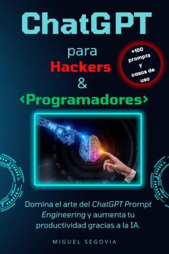 Libro: Chatgpt Para Hackers Y Programadores: Domina El Arte