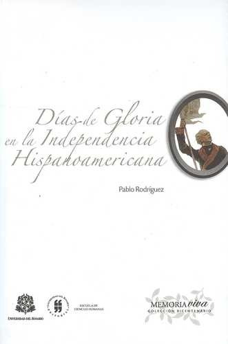 Libro Días De Gloria En La Independencia Hispanoamericana